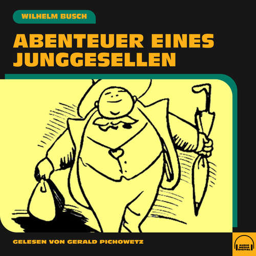 Hoerbuch Abenteuer eines Junggesellen - Wilhelm Busch - Gerald Pichowetz
