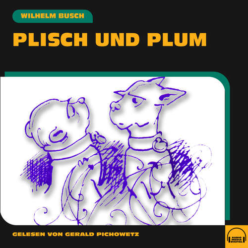 Hoerbuch Plisch und Plum - Wilhelm Busch - Gerald Pichowetz