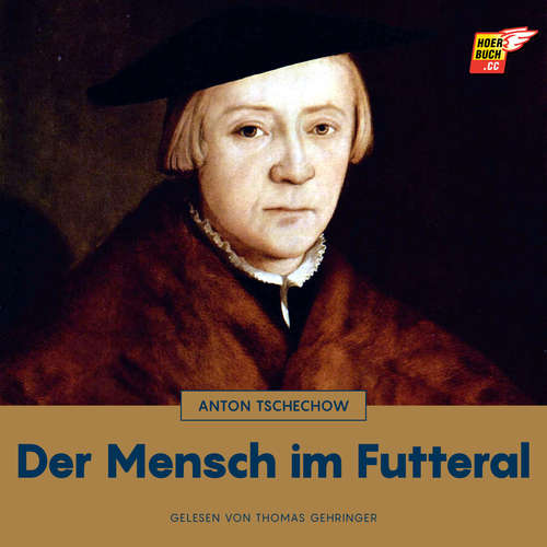 Hoerbuch Der Mensch im Futteral - Anton Tschechow - Thomas Gehringer