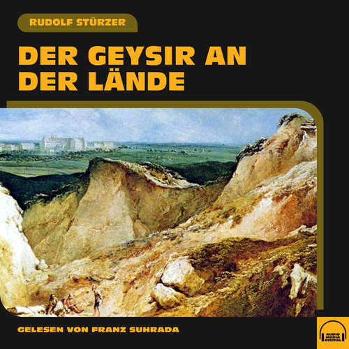 Hoerbuch Der Geysir an der Lände - Rudolf Stürzer - Franz Suhrada