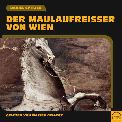 Hoerbuch Der Maulaufreißer von Wien - Daniel Spitzer - Walter Gellert