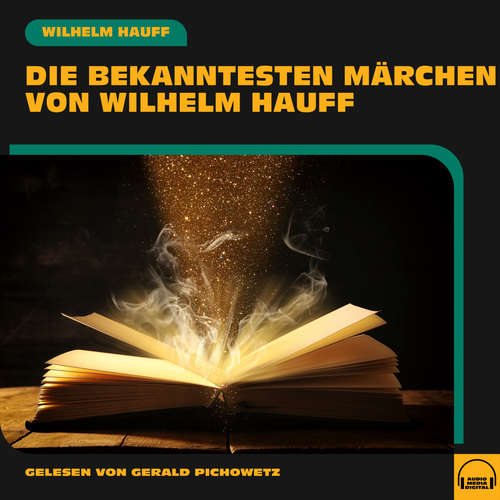 Hoerbuch Die bekanntesten Märchen von Wilhelm Hauff - Wilhelm Hauff - Gerald Pichowetz