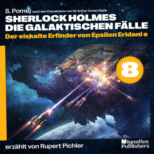 Hoerbuch Der eiskalte Erfinder von Epsilon Eridani e (Sherlock Holmes - Die galaktischen Fälle, Folge 8) - Sir Arthur Conan Doyle - Rupert Pichler