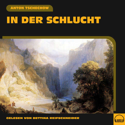Hoerbuch In der Schlucht - Anton Tschechow - Bettina Reifschneider