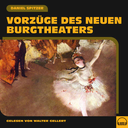 Hoerbuch Vorzüge des neuen Burgtheaters - Daniel Spitzer - Walter Gellert