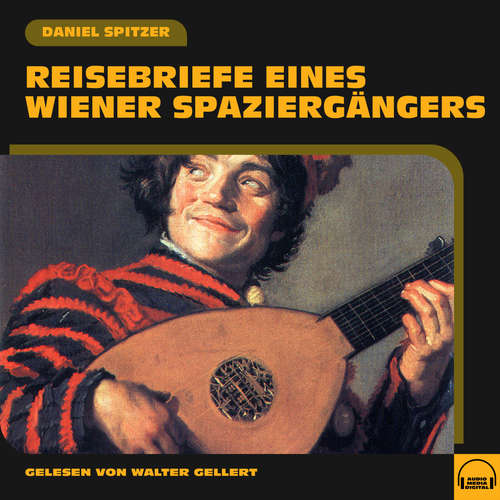 Hoerbuch Reisebriefe eines Wiener Spaziergängers - Daniel Spitzer - Walter Gellert