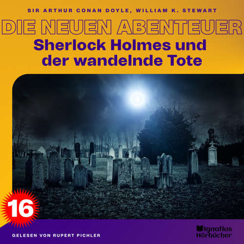 Hoerbuch Sherlock Holmes und der wandelnde Tote (Die neuen Abenteuer, Folge 16) - Sir Arthur Conan Doyle - Rupert Pichler