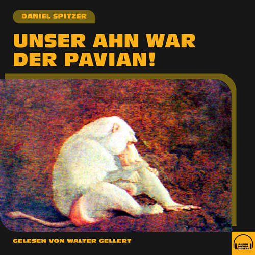 Hoerbuch Unser Ahn war der Pavian! - Daniel Spitzer - Walter Gellert