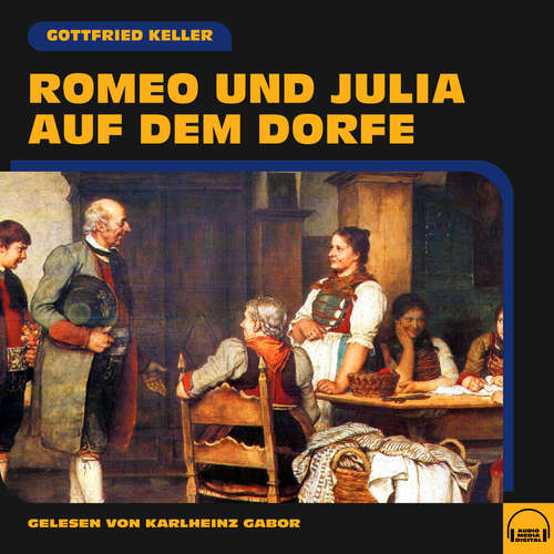 Hoerbuch Romeo und Julia auf dem Dorfe - Gottfried Keller - Karlheinz Gabor
