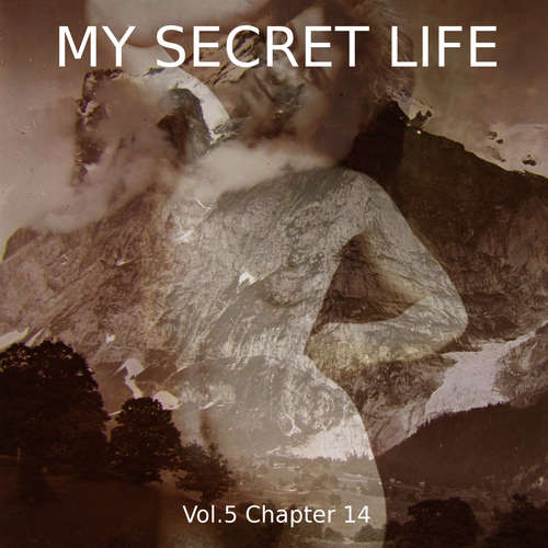 Audiobook My Secret Life, Vol. 5 Chapter 14 - Dominic Crawford Collins - Dominic Crawford Collins