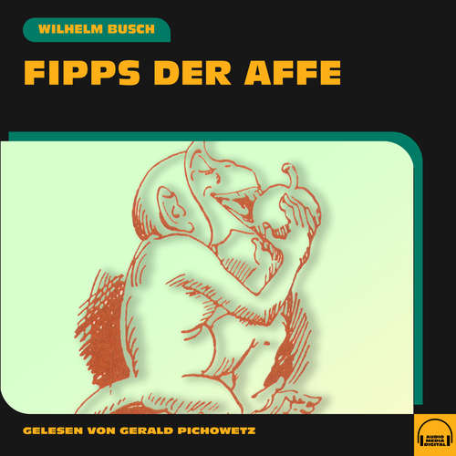 Hoerbuch Fipps der Affe - Wilhelm Busch - Gerald Pichowetz