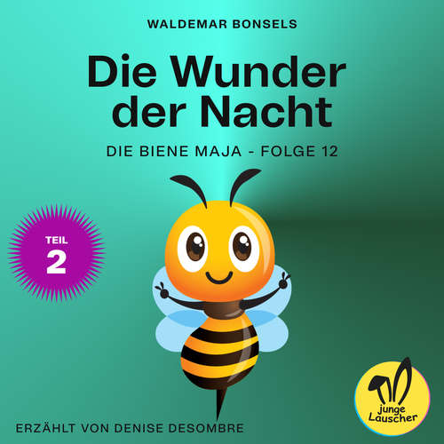 Hoerbuch Die Wunder der Nacht - Teil 2 (Die Biene Maja, Folge 12) - Waldemar Bonsels - Denise Desombre