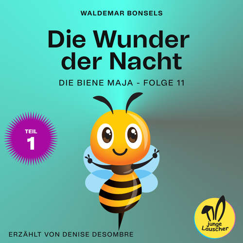 Hoerbuch Die Wunder der Nacht - Teil 1 (Die Biene Maja, Folge 11) - Waldemar Bonsels - Denise Desombre