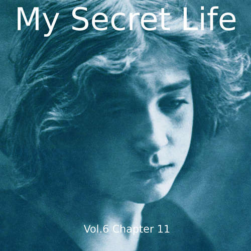 Audiobook My Secret Life, Vol. 6 Chapter 11 - Dominic Crawford Collins - Dominic Crawford Collins