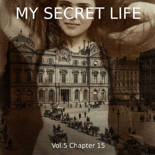 Audiobook My Secret Life, Vol. 5 Chapter 15 - Dominic Crawford Collins - Dominic Crawford Collins