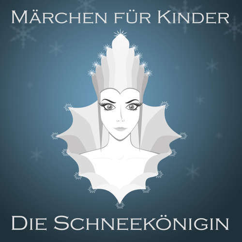 Hoerbuch Märchen für Kinder: Die Schneekönigin - Hans Christian Andersen - Ron Holzschuh