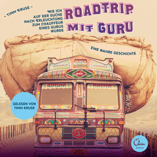 Hoerbuch Roadtrip mit Guru - Wie ich auf der Suche nach Erleuchtung zum Chauffeur eines Gurus wurde - Timm Kruse - Timm Kruse