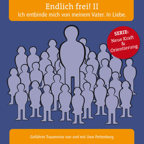 Hoerbuch Endlich frei! II Ich entbinde mich von meinem Vater. In Liebe. -  - Uwe Pettenberg