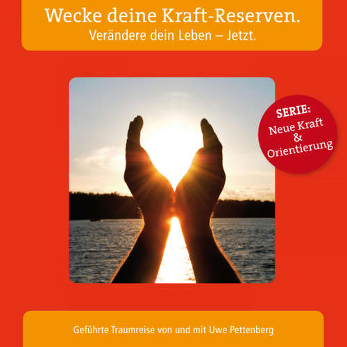 Hoerbuch Wecke deine Kraft-Reserven. Verändere dein Leben - Jetzt. -  - Uwe Pettenberg