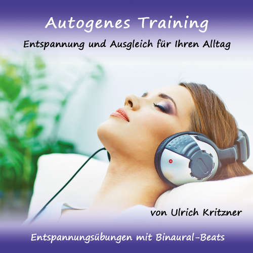 Hoerbuch Autogenes Training - Entspannung und Ausgleich für Ihren Alltag - Entspannungsübungen mit Binaural-Beats - Ulrich Kritzner - Ulrich Kritzner