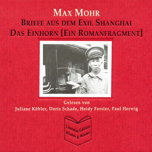 Hoerbuch Max Mohr - Briefe aus Shanghai und Das Einhorn - Max Mohr - Doris Schade