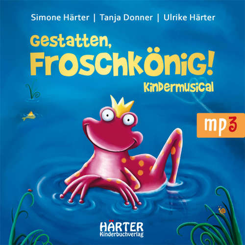 Hoerbuch Gestatten, Froschkönig! - - Mareike Tiede