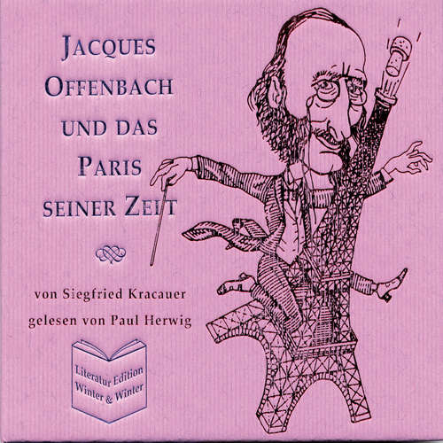 Hoerbuch Jacques Offenbach und das Paris seiner Zeit - Siegfried Kracauer - Siegfried Kracauer - Paul Herwig