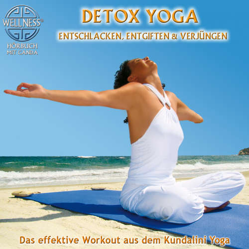 Hoerbuch Detox Yoga: Entschlacken, entgiften & verjüngen - Das effektive Workout aus dem Kundalini Yoga - Canda - Canda