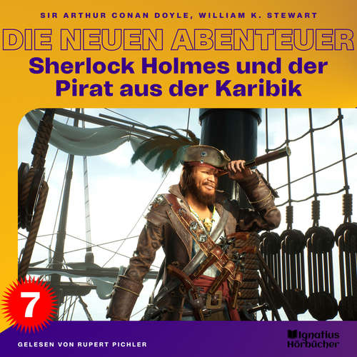 Hoerbuch Sherlock Holmes und der Pirat aus der Karibik (Die neuen Abenteuer, Folge 7) - Sir Arthur Conan Doyle - Rupert Pichler
