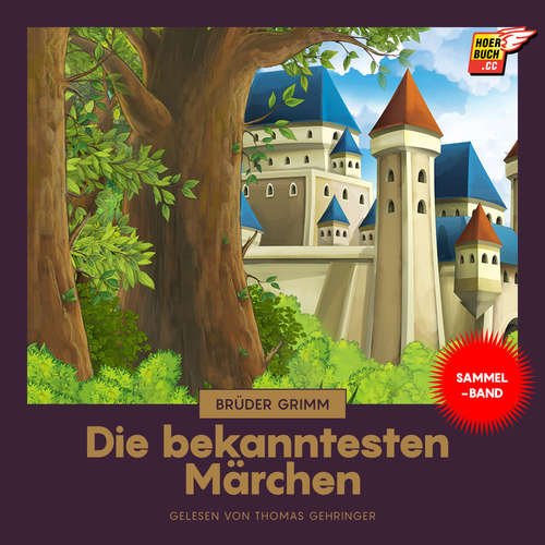 Hoerbuch Die bekanntesten Märchen - Brüder Grimm - Thomas Gehringer