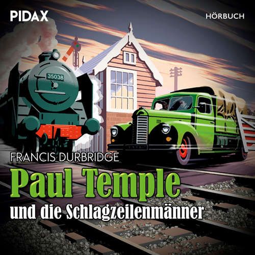 Hoerbuch Paul Temple und die Schlagzeilenmänner - Francis Durbridge - Omid-Paul Eftekhari