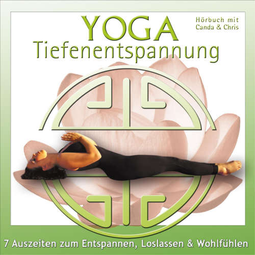 Hoerbuch Yoga Tiefenentspannung - 7 Auszeiten zum Entspannen, Loslassen & Wohlfühlen -  - Canda