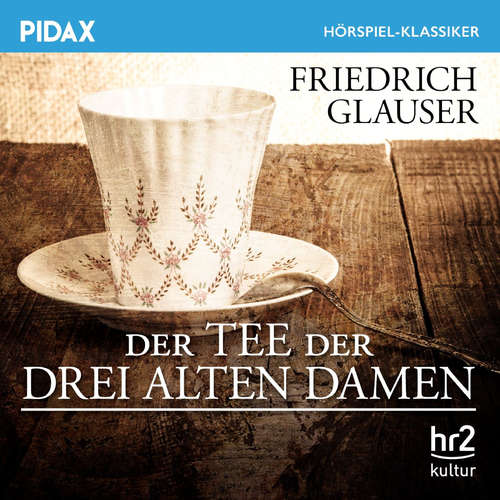 Hoerbuch Der Tee der drei alten Damen - Friedrich Glauser - Frauke Poolman