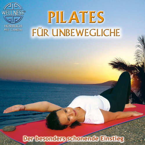 Hoerbuch Pilates für Unbewegliche - Der besonders schonende Einstieg - Canda - Canda