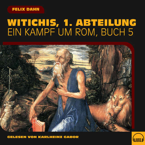 Hoerbuch Witichis, 1. Abteilung (Ein Kampf um Rom, Buch 5) - Felix Dahn - Karlheinz Gabor