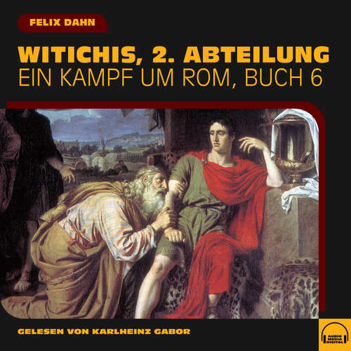 Hoerbuch Witichis, 2. Abteilung (Ein Kampf um Rom, Buch 6) - Felix Dahn - Karlheinz Gabor