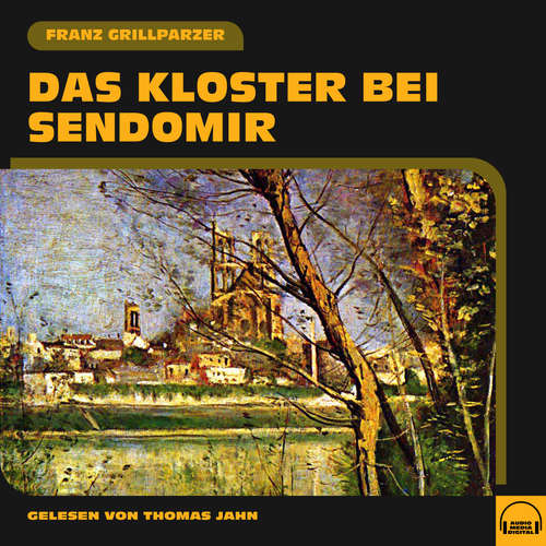 Hoerbuch Das Kloster bei Sendomir - Franz Grillparzer - Thomas Jahn