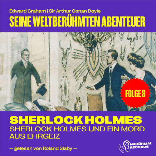 Hoerbuch Sherlock Holmes und ein Mord aus Ehrgeiz (Seine weltberühmten Abenteuer, Folge 8) - Edward Graham - Roland Slaby