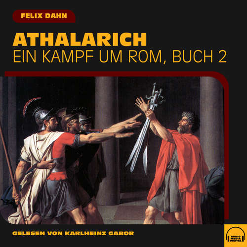 Hoerbuch Athalarich (Ein Kampf um Rom, Buch 2) - Felix Dahn - Karlheinz Gabor