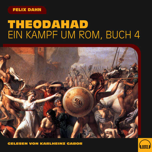 Hoerbuch Theodahad (Ein Kampf um Rom, Buch 4) - Felix Dahn - Karlheinz Gabor