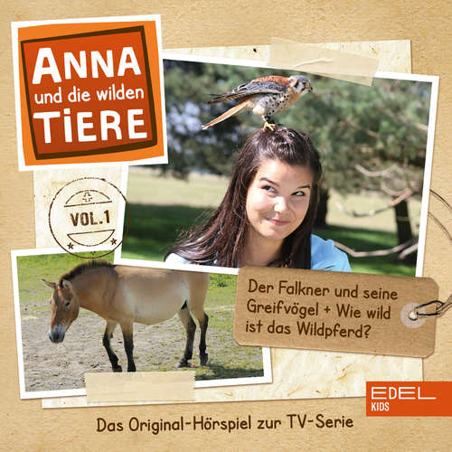 Hoerbuch Folge 1: Der Falkner und seine Greifvögel + Wie wild ist das Wildpferd? (Das Original-Hörspiel zur TV-Serie) - Ben Wolter - Annika Preil
