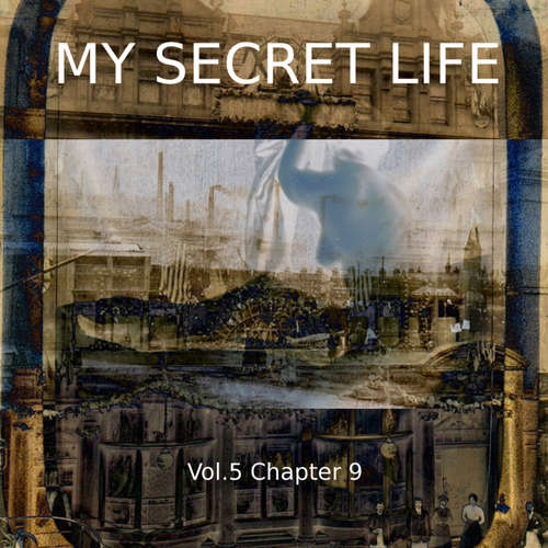 Audiobook My Secret Life, Vol. 5 Chapter 9 - Dominic Crawford Collins - Dominic Crawford Collins