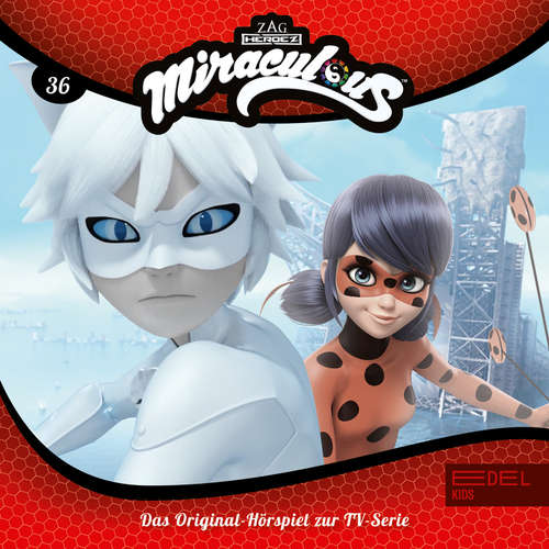 Hoerbuch Folge 36: Ladybug gegen Cat Blanc / Falsches Spiel / Marinette unter Verdacht (Das Original-Hörspiel zur TV-Serie) - Marcus Giersch - Gabrielle Pietermann