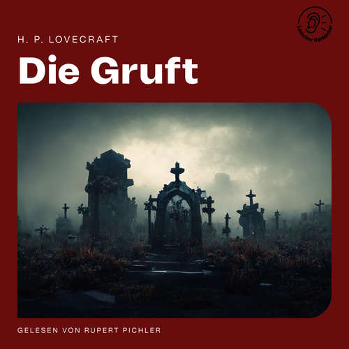 Hoerbuch Die Gruft - H. P. Lovecraft - Rupert Pichler