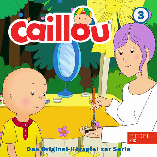 Hoerbuch Folge 3: Caillou backt einen Kuchen und weitere Geschichten (Das Original-Hörspiel zur Serie) - Bianca Wilkens - Eva Maria Lahl