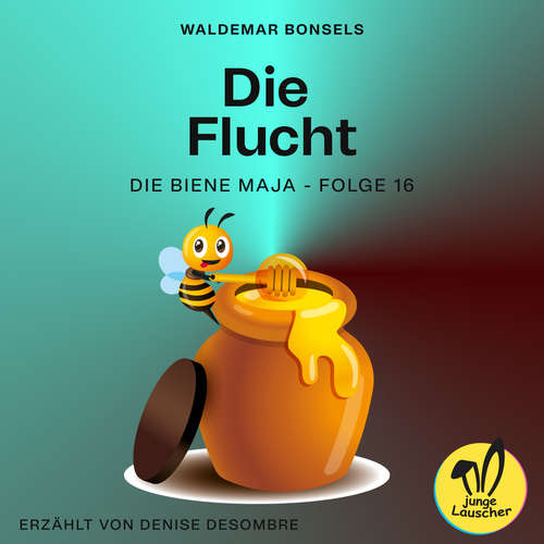 Hoerbuch Die Flucht (Die Biene Maja, Folge 16) - Waldemar Bonsels - Denise Desombre