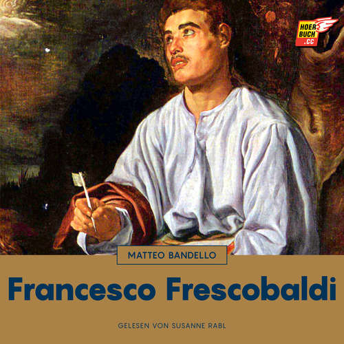 Hoerbuch Francesco Frescobaldi - Matteo Bandello - Susanne Rabl