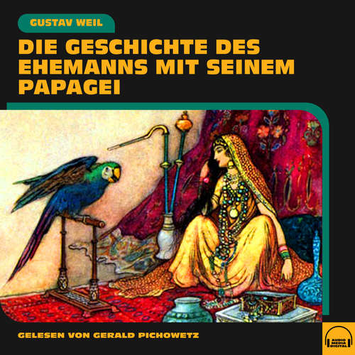 Hoerbuch Die Geschichte des Ehemanns mit seinem Papagei - Gustav Weil - Gerald Pichowetz