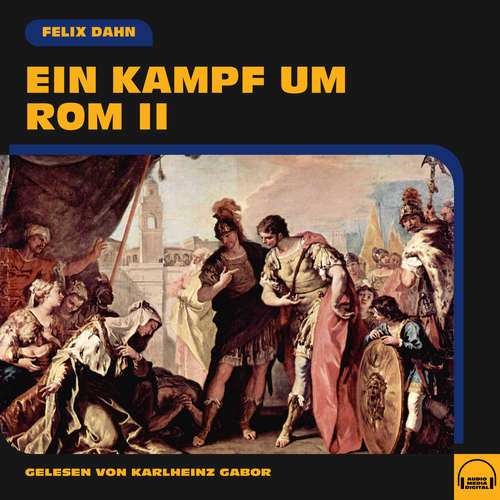 Hoerbuch Ein Kampf um Rom II - Felix Dahn - Karlheinz Gabor