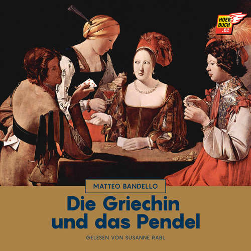 Hoerbuch Die Griechin und das Pendel - Matteo Bandello - Susanne Rabl